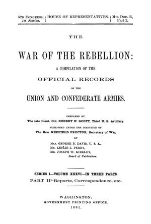 Primary view of object titled 'The War of the Rebellion: A Compilation of the Official Records of the Union And Confederate Armies. Series 1, Volume 36, In Three Parts. Part 2, Reports, Correspondence, etc.'.