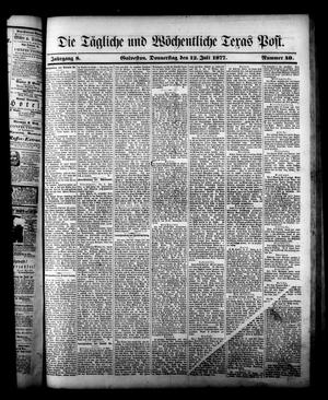 Primary view of object titled 'Die Tägliche Und Wöchentliche Texas Post. (Galveston, Tex.), Vol. 8, No. 38, Ed. 1 Thursday, July 12, 1877'.