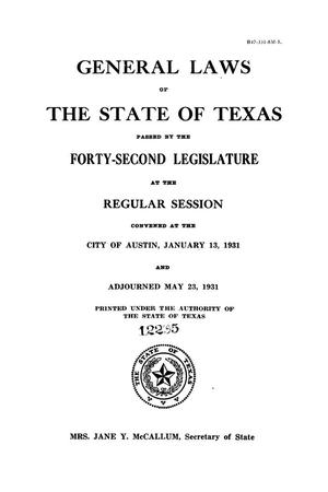 Primary view of object titled 'General and Special Laws of The State of Texas Passed By The Regular Session of the Forty-Second Legislature'.