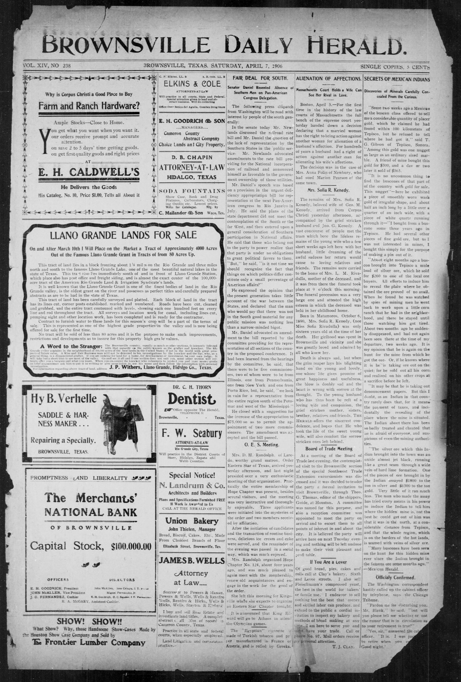 Brownsville Daily Herald (Brownsville, Tex.), Vol. 14, No. 238, Ed. 1, Saturday, April 7, 1906
                                                
                                                    [Sequence #]: 1 of 4
                                                