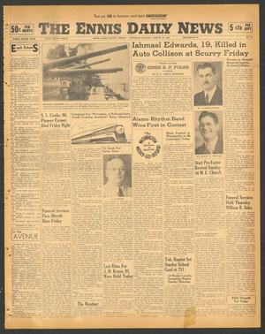 The Ennis Daily News (Ennis, Tex.), Vol. 49, No. 76, Ed. 1 Saturday, March 29, 1941
