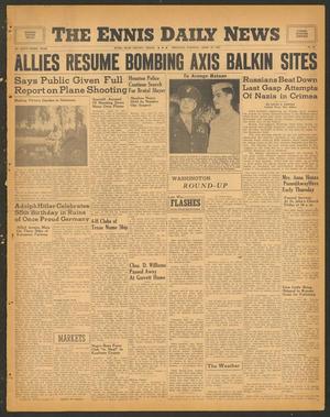 The Ennis Daily News (Ennis, Tex.), Vol. 53, No. 93, Ed. 1 Thursday, April 20, 1944