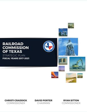 Primary view of object titled 'Railroad Commission of Texas Strategic Plan: Fiscal Years 2017-2021'.