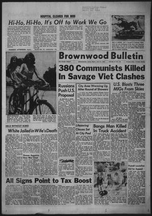 Brownwood Bulletin (Brownwood, Tex.), Vol. 67, No. 240, Ed. 1 Friday, July 21, 1967