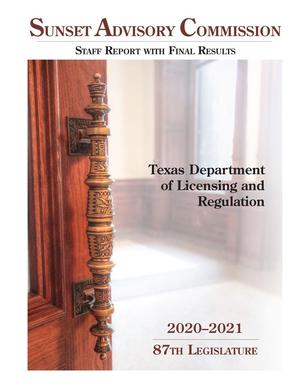 Primary view of object titled 'Sunset Commission Staff Report with Final Results: Texas Department of Licensing and Regulation'.