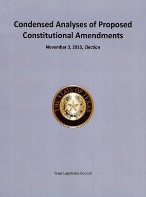 Primary view of object titled 'Condensed Analyses of Proposed Constitutional Amendments: November 3, 2015, Election'.