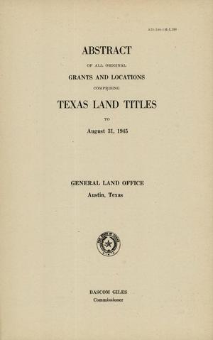 Primary view of object titled 'Abstract of All Original Grants and Locations Comprising Texas Land Titles to August 31, 1945'.