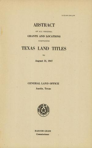 Primary view of object titled 'Abstract of All Original Grants and Locations Comprising Texas Land Titles to August 31, 1947'.