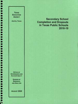 Primary view of object titled 'Secondary School Completion and Dropouts in Texas Public Schools: 2018-2019'.