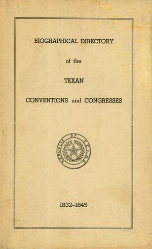 Biographical Directory of the Texan Conventions and Congresses: 1832-1845