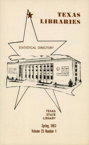 Texas Libraries, Volume 25, Number 1, Spring 1963
