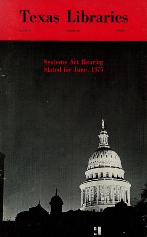 Primary view of object titled 'Texas Libraries, Volume 36, Number 3, Fall 1974'.