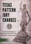 Primary view of Texas Pattern Jury Charges: General Negligence, Intentional Personal Torts & Workers' Compensation