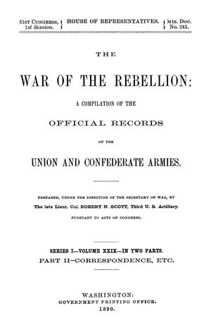 Primary view of object titled 'The War of the Rebellion: A Compilation of the Official Records of the Union And Confederate Armies. Series 1, Volume 29, In Two Parts. Part 2, Correspondence, etc.'.