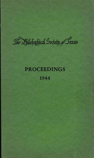 Primary view of object titled 'Philosophical Society of Texas, Proceedings of the Annual Meeting: 1944'.