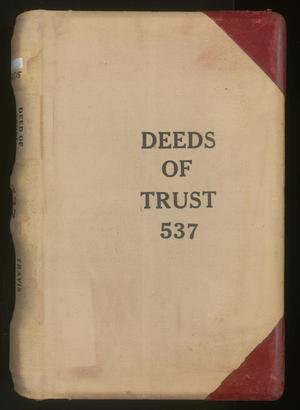 Primary view of object titled 'Travis County Deed Records: Deed Record 537 - Deeds of Trust'.