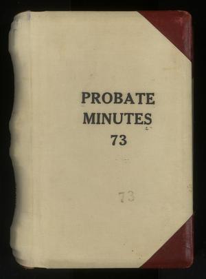 Primary view of object titled 'Travis County Probate Records: Probate Minutes 73'.