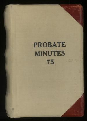 Primary view of object titled 'Travis County Probate Records: Probate Minutes 75'.
