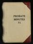 Thumbnail image of item number 1 in: 'Travis County Probate Records: Probate Minutes 71'.