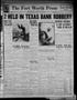 Newspaper: The Fort Worth Press (Fort Worth, Tex.), Vol. 12, No. 13, Ed. 1 Tuesd…