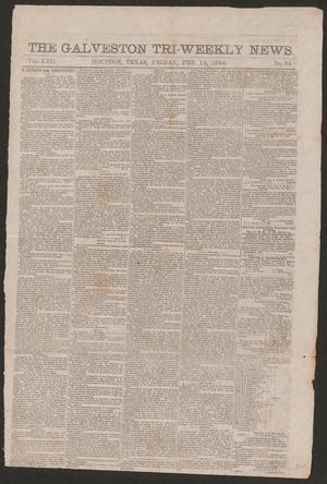 Primary view of The Galveston Tri-Weekly News. (Houston, Tex.), Vol. 22, No. 94, Ed. 1 Friday, February 12, 1864