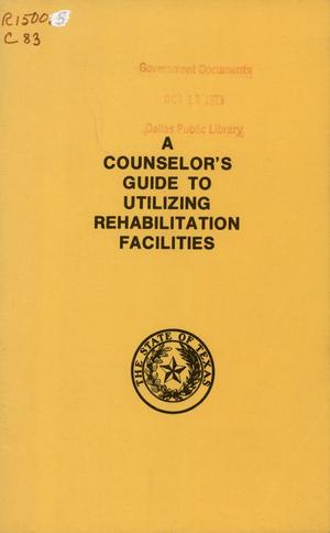 A Counselor's Guide to Utilizing Rehabilitation Facilities