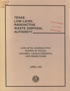 Low-Level Radioactive Wastes in Texas: Volumes, Characteristics, and Projections