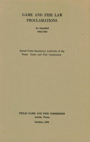 [Texas] Game and Fish Law Proclamations: As Amended 1962-1963