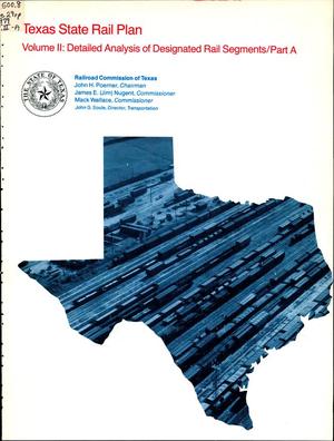 Texas State Rail Plan. Volume 2: Detailed Analysis of Designated Rail Segments/Part A