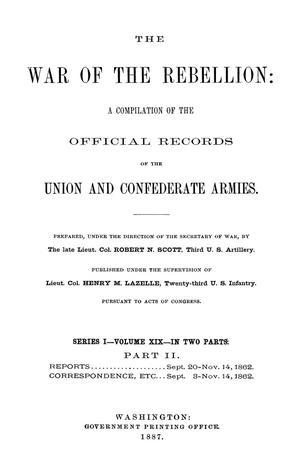 The War of the Rebellion: A Compilation of the Official Records of the Union And Confederate Armies. Series 1, Volume 19, In Two Parts. Part 2, Reports and Correspondence, etc.