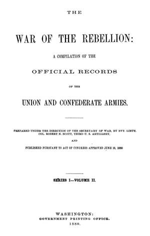 Primary view of object titled 'The War of the Rebellion: A Compilation of the Official Records of the Union And Confederate Armies. Series 1, Volume 2.'.