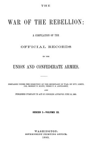 The War of the Rebellion: A Compilation of the Official Records of the Union And Confederate Armies. Series 1, Volume 9.