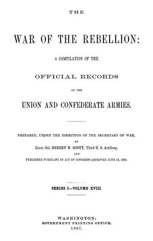 Primary view of object titled 'The War of the Rebellion: A Compilation of the Official Records of the Union And Confederate Armies. Series 1, Volume 18.'.