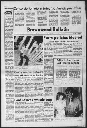 Primary view of object titled 'Brownwood Bulletin (Brownwood, Tex.), Vol. 76, No. 175, Ed. 1 Sunday, May 16, 1976'.