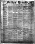 Thumbnail image of item number 1 in: 'Dallas Herald. (Dallas, Tex.), Vol. 7, No. 47, Ed. 1 Wednesday, May 25, 1859'.