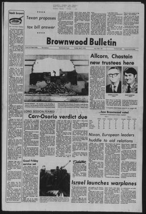 Primary view of object titled 'Brownwood Bulletin (Brownwood, Tex.), Vol. 74, No. 144, Ed. 1 Sunday, April 7, 1974'.