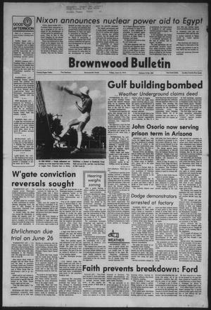 Brownwood Bulletin (Brownwood, Tex.), Vol. 74, No. 200, Ed. 1 Friday, June 14, 1974