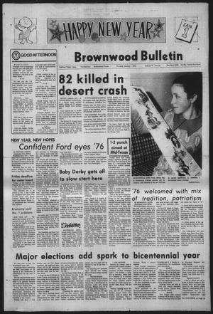 Primary view of object titled 'Brownwood Bulletin (Brownwood, Tex.), Vol. 76, No. 67, Ed. 1 Thursday, January 1, 1976'.