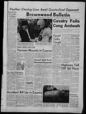 Brownwood Bulletin (Brownwood, Tex.), Vol. 68, No. 36, Ed. 1 Friday, November 24, 1967