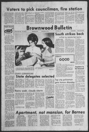 Brownwood Bulletin (Brownwood, Tex.), Vol. 72, No. 177, Ed. 1 Sunday, May 14, 1972