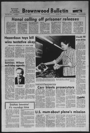 Brownwood Bulletin (Brownwood, Tex.), Vol. 73, No. 134, Ed. 1 Thursday, March 22, 1973