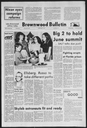 Brownwood Bulletin (Brownwood, Tex.), Vol. 73, No. 177, Ed. 1 Sunday, May 13, 1973