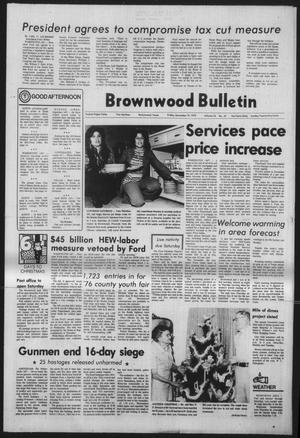 Primary view of object titled 'Brownwood Bulletin (Brownwood, Tex.), Vol. 76, No. 57, Ed. 1 Friday, December 19, 1975'.