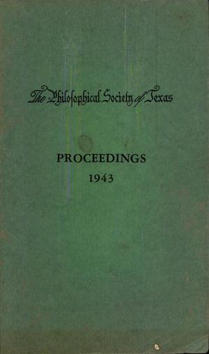 Primary view of object titled 'Philosophical Society of Texas, Proceedings of the Annual Meeting: 1943'.