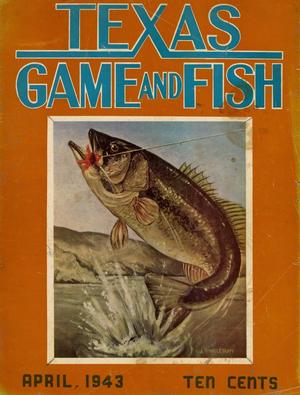 Primary view of object titled 'Texas Game and Fish, Volume 1, Number 5, April 1943'.