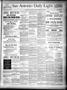 Thumbnail image of item number 1 in: 'San Antonio Daily Light. (San Antonio, Tex.), Vol. 8, No. 30, Ed. 1 Thursday, February 23, 1888'.