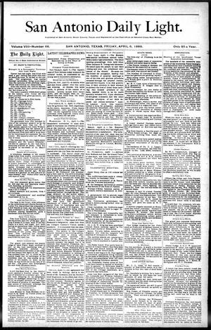 San Antonio Daily Light. (San Antonio, Tex.), Vol. 8, No. 68, Ed. 1 Friday, April 6, 1888