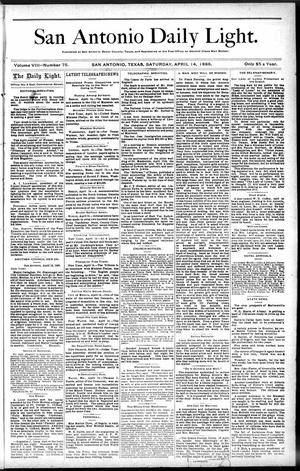 San Antonio Daily Light. (San Antonio, Tex.), Vol. 8, No. 75, Ed. 1 Saturday, April 14, 1888