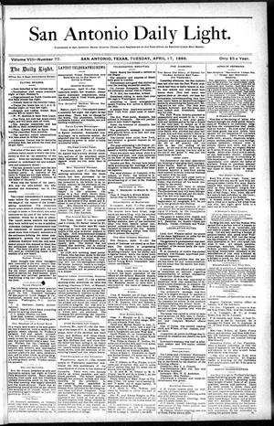 San Antonio Daily Light. (San Antonio, Tex.), Vol. 8, No. 77, Ed. 1 Tuesday, April 17, 1888