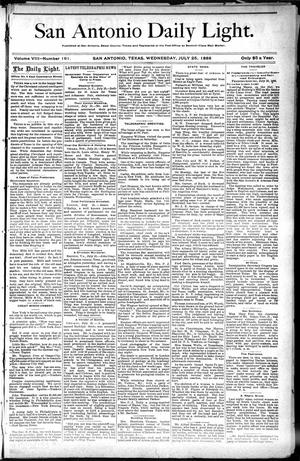 Primary view of object titled 'San Antonio Daily Light. (San Antonio, Tex.), Vol. 8, No. 161, Ed. 1 Wednesday, July 25, 1888'.
